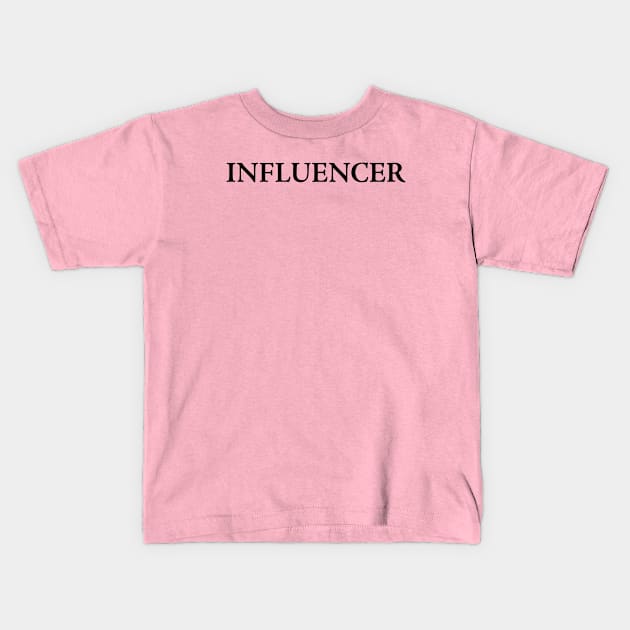 INFLUENCER Kids T-Shirt by TheCosmicTradingPost